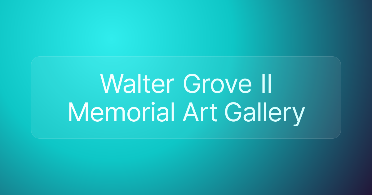 Walter Grove II Memorial Art Gallery