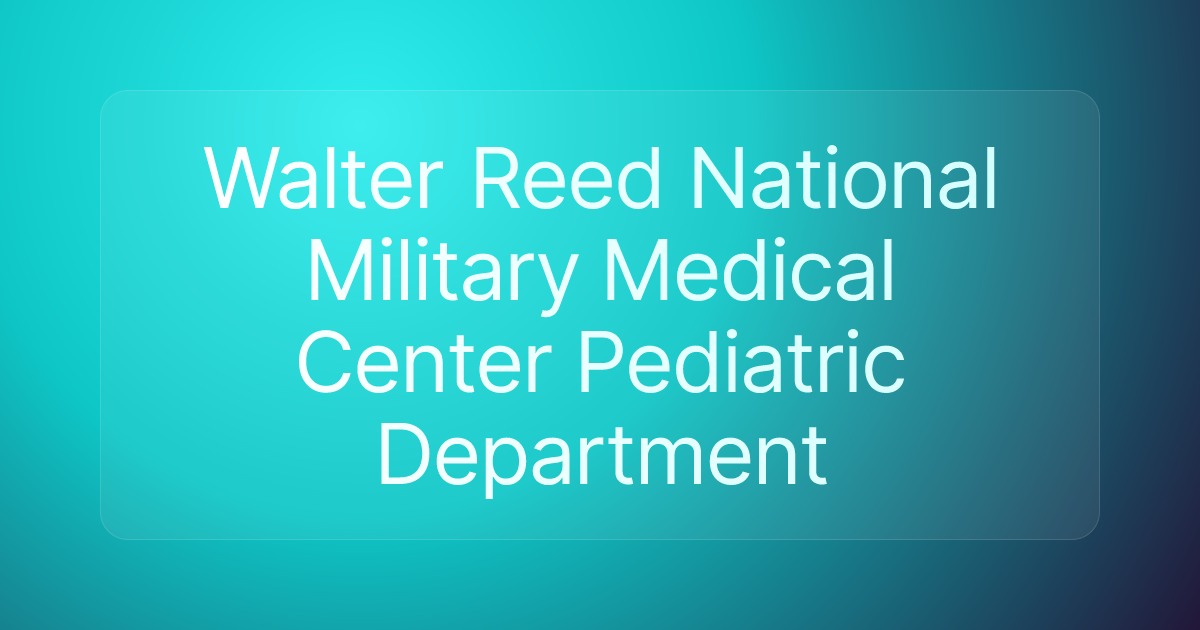 Walter Reed National Military Medical Center Pediatric Department