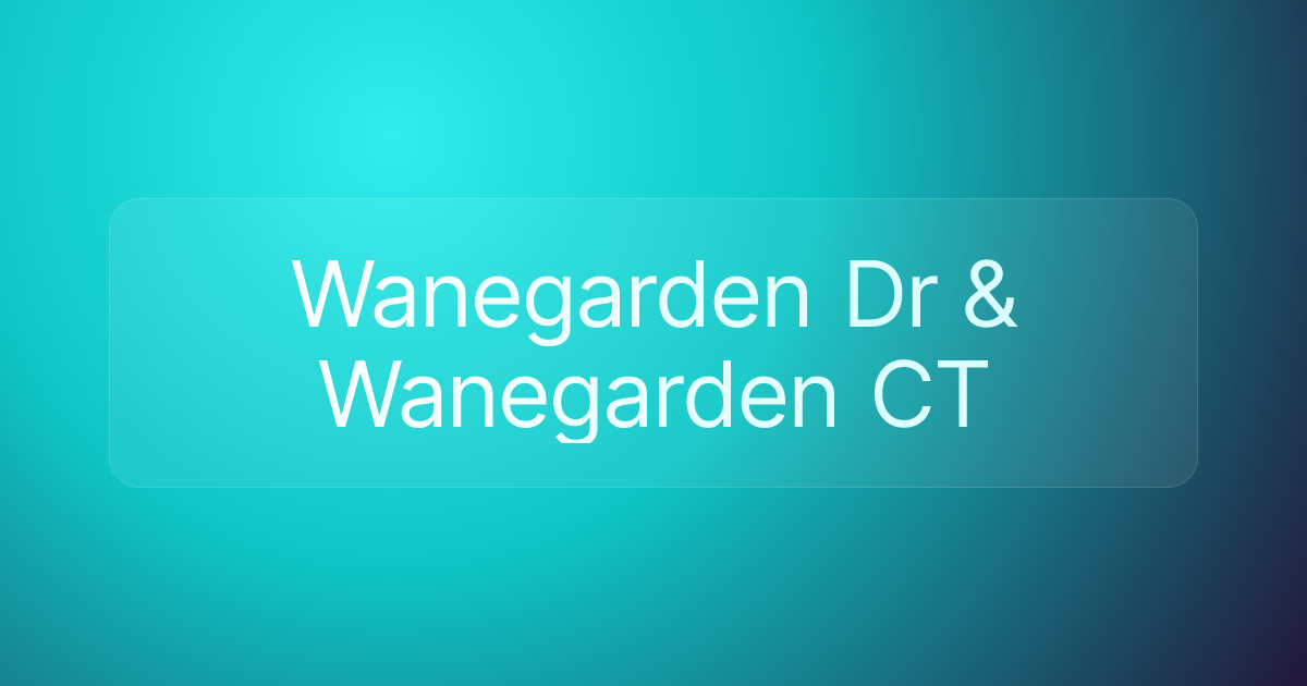 Wanegarden Dr & Wanegarden CT