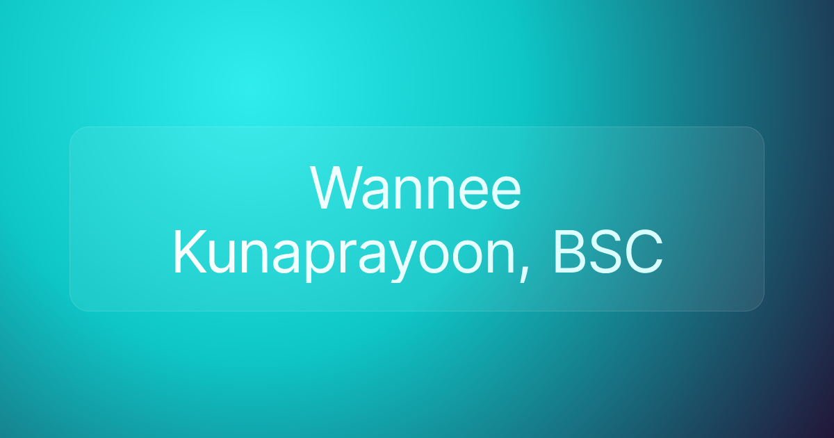 Wannee Kunaprayoon, BSC