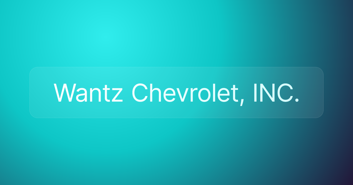 Wantz Chevrolet, INC.