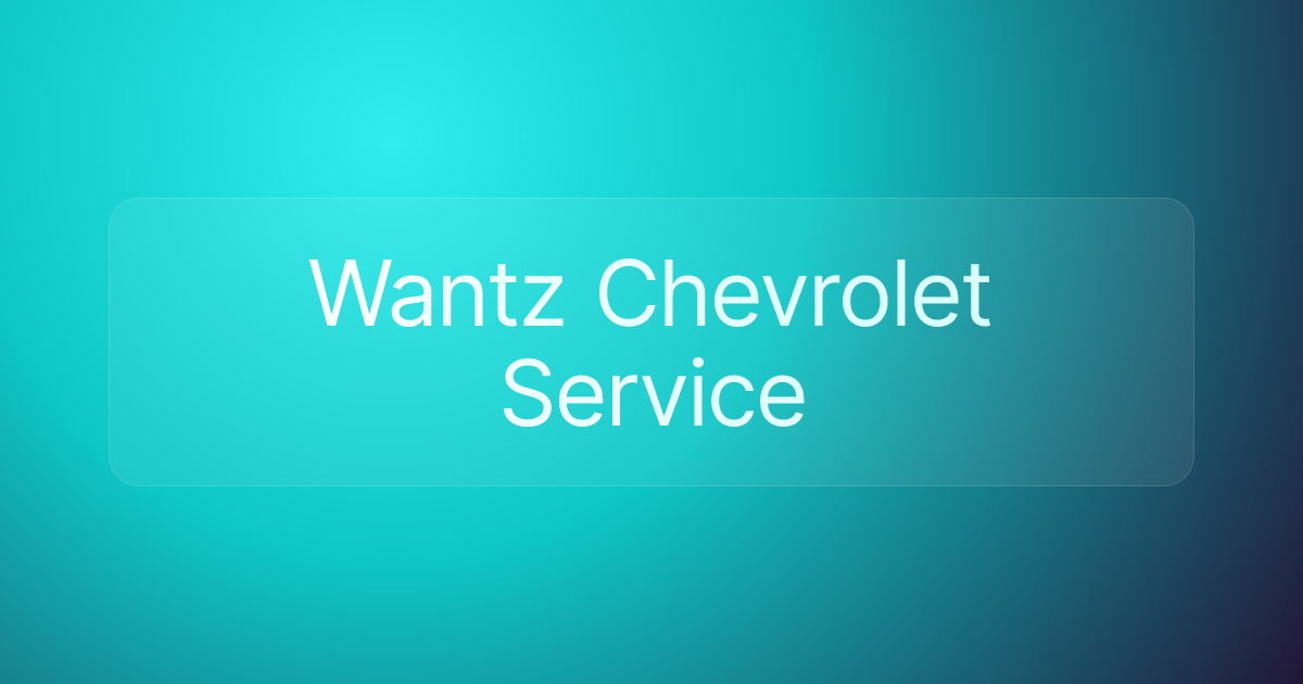 Wantz Chevrolet Service