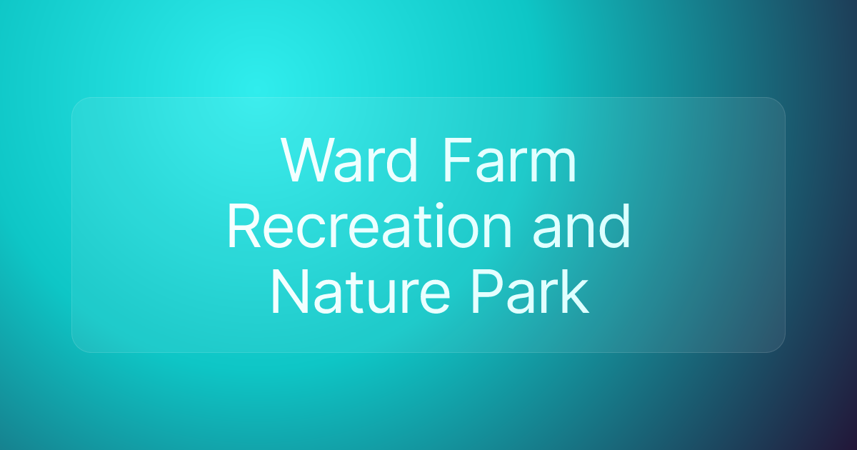 Ward Farm Recreation and Nature Park