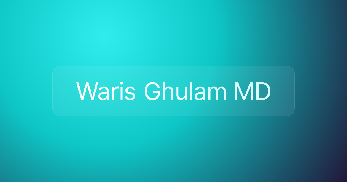 Waris Ghulam MD