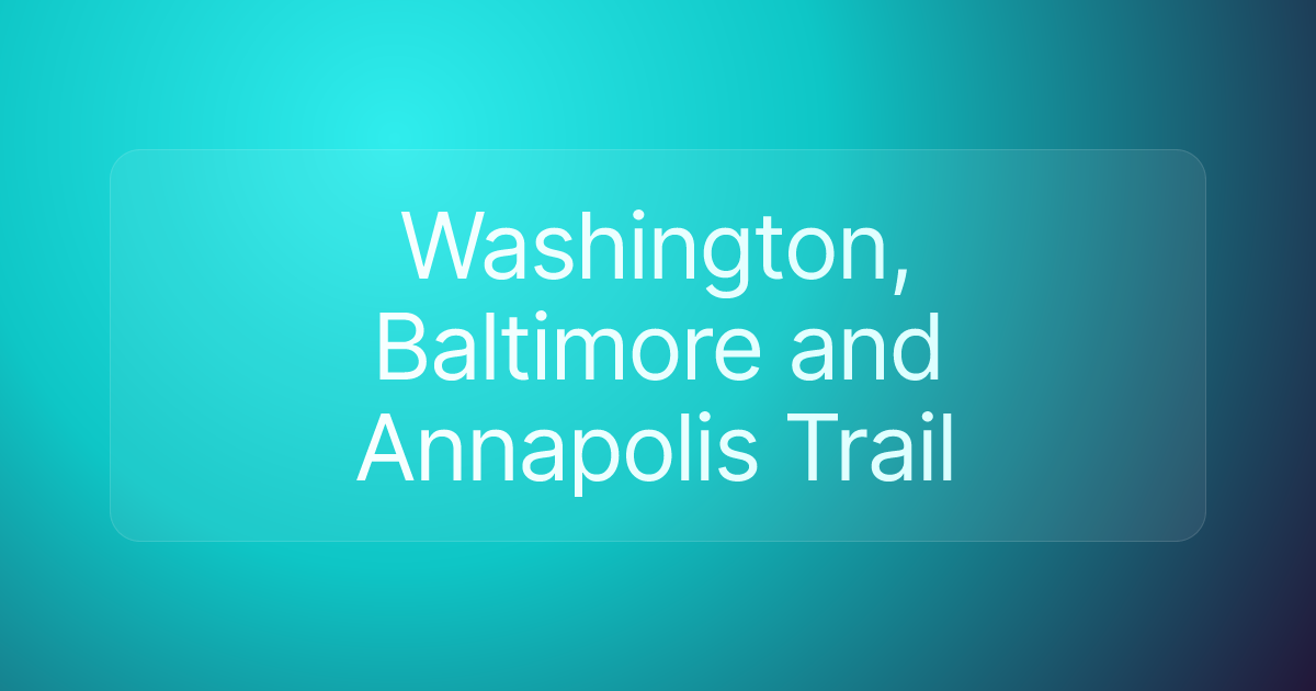 Washington, Baltimore and Annapolis Trail