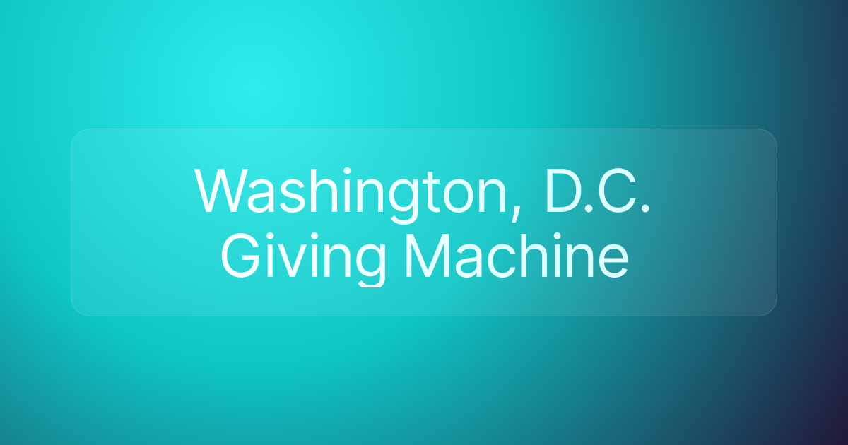 Washington, D.C. Giving Machine