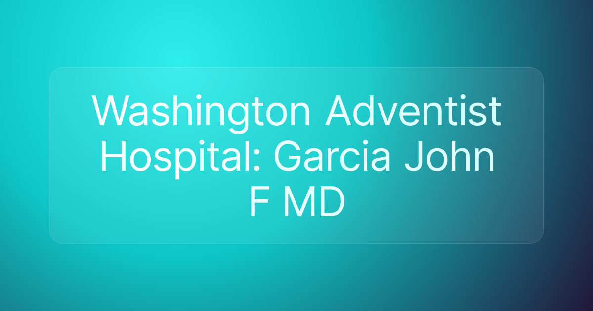 Washington Adventist Hospital: Garcia John F MD
