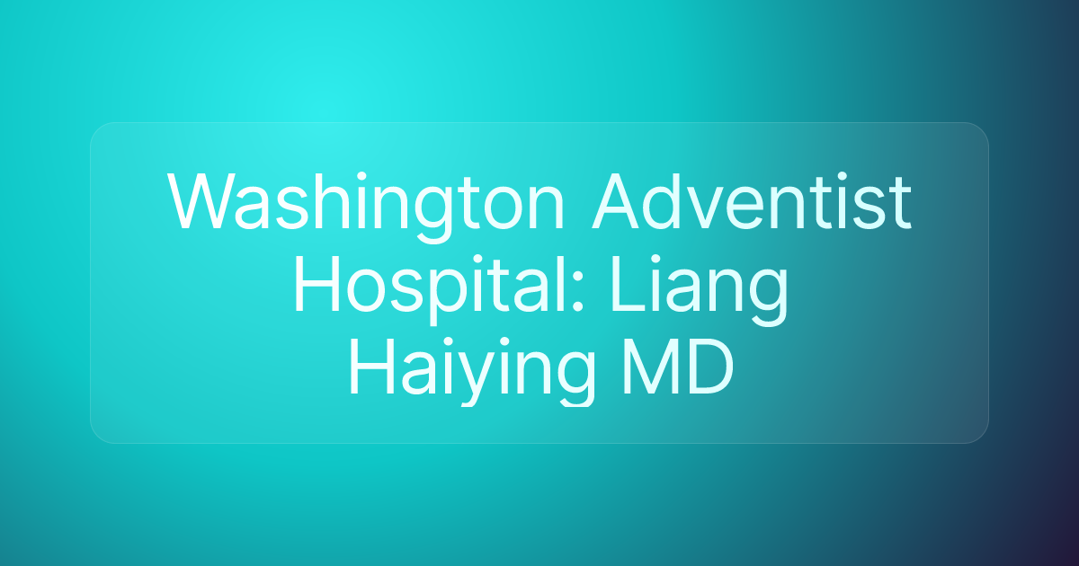 Washington Adventist Hospital: Liang Haiying MD