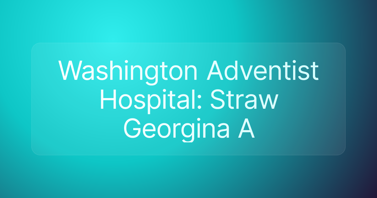 Washington Adventist Hospital: Straw Georgina A