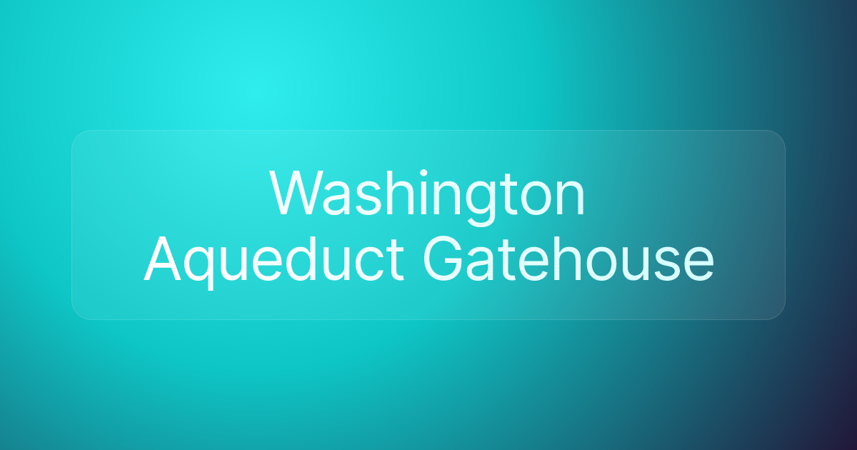 Washington Aqueduct Gatehouse