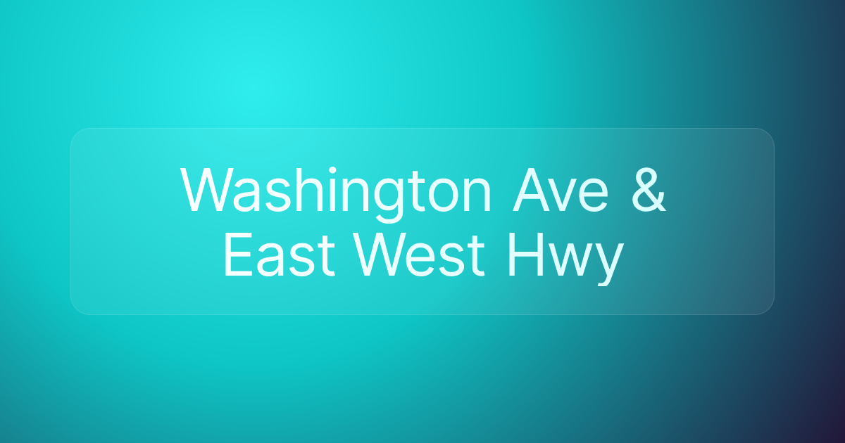 Washington Ave & East West Hwy