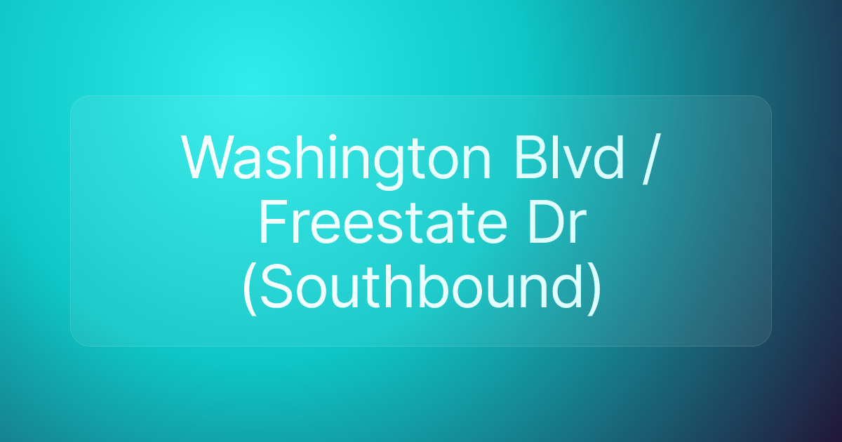 Washington Blvd / Freestate Dr (Southbound)