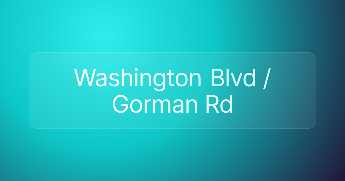 Washington Blvd / Gorman Rd