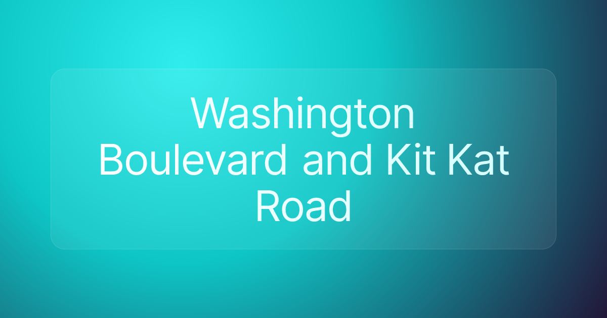Washington Boulevard and Kit Kat Road