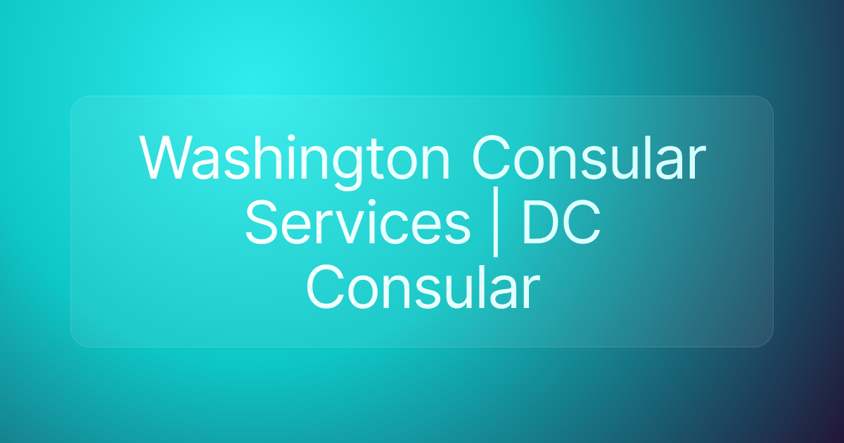 Washington Consular Services | DC Consular
