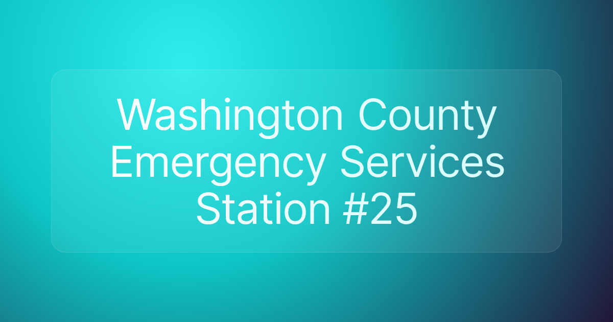 Washington County Emergency Services Station #25