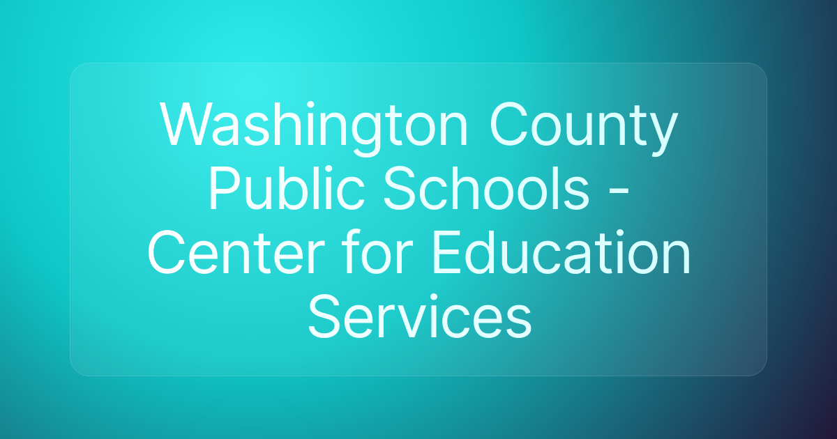 Washington County Public Schools - Center for Education Services