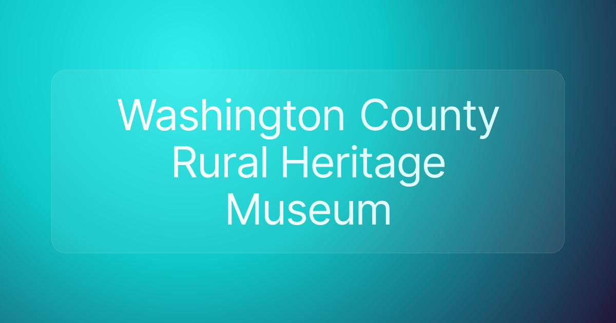 Washington County Rural Heritage Museum