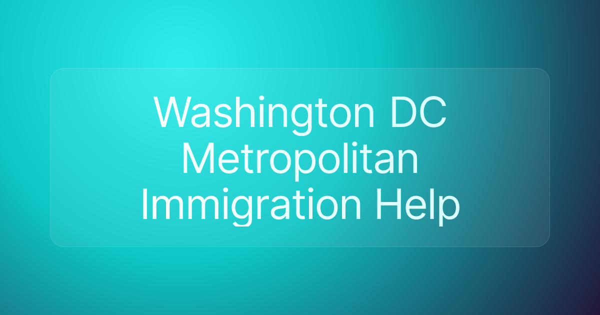 Washington DC Metropolitan Immigration Help