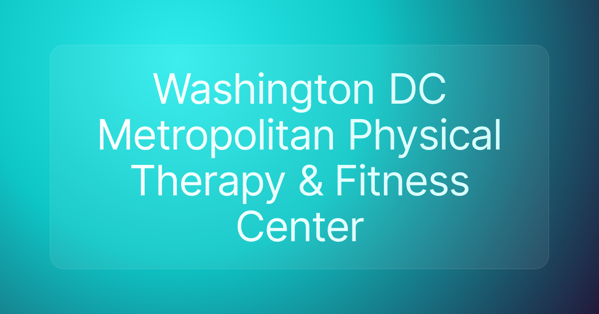 Washington DC Metropolitan Physical Therapy & Fitness Center