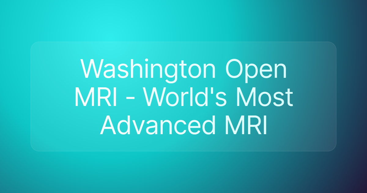 Washington Open MRI - World's Most Advanced MRI