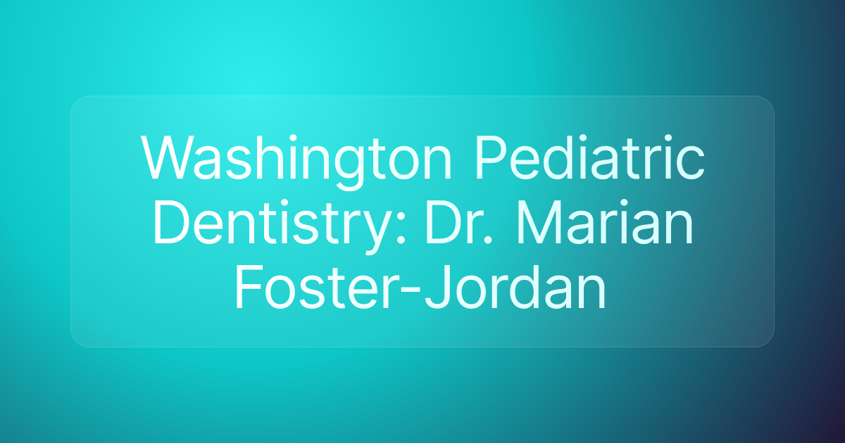 Washington Pediatric Dentistry: Dr. Marian Foster-Jordan