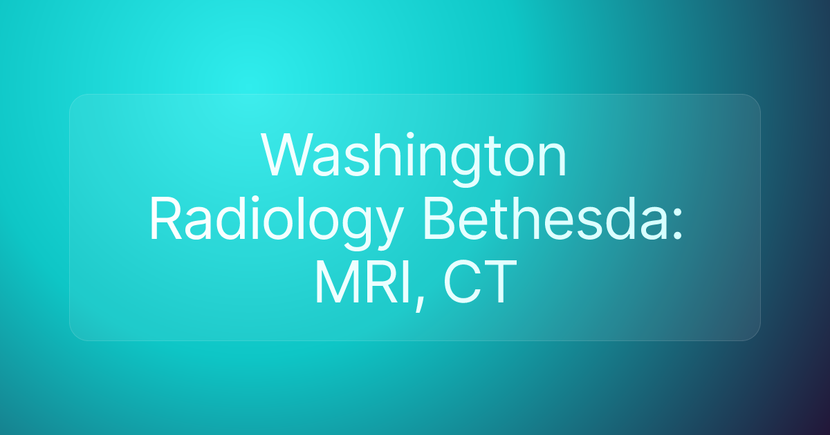 Washington Radiology Bethesda: MRI, CT