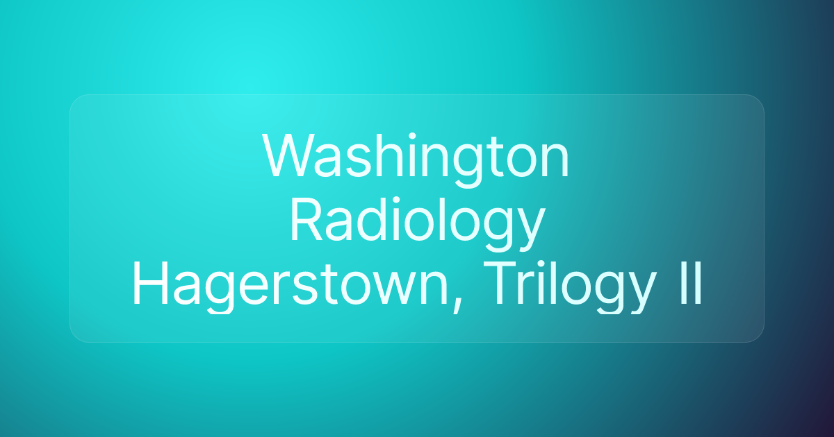Washington Radiology Hagerstown, Trilogy II