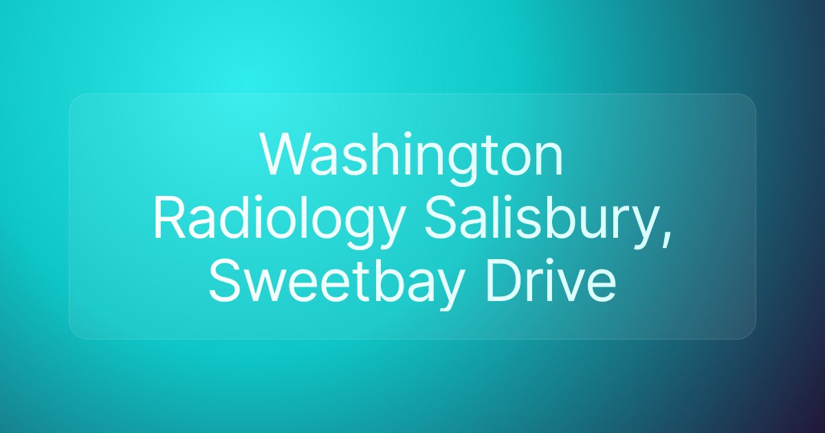 Washington Radiology Salisbury, Sweetbay Drive