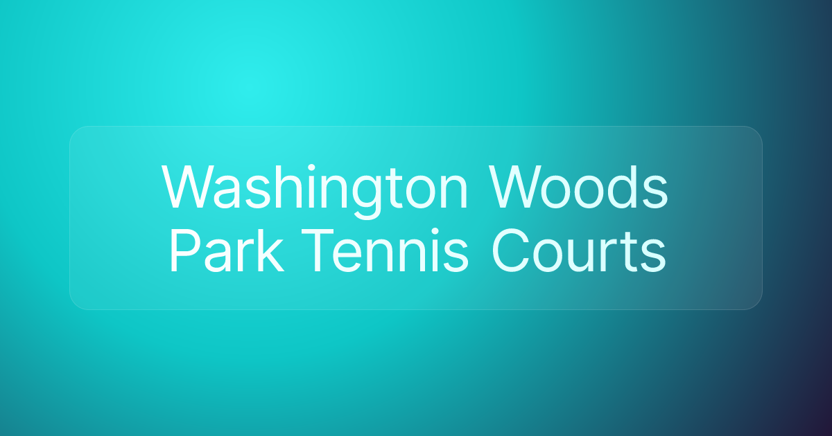 Washington Woods Park Tennis Courts
