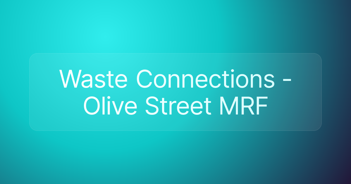 Waste Connections - Olive Street MRF