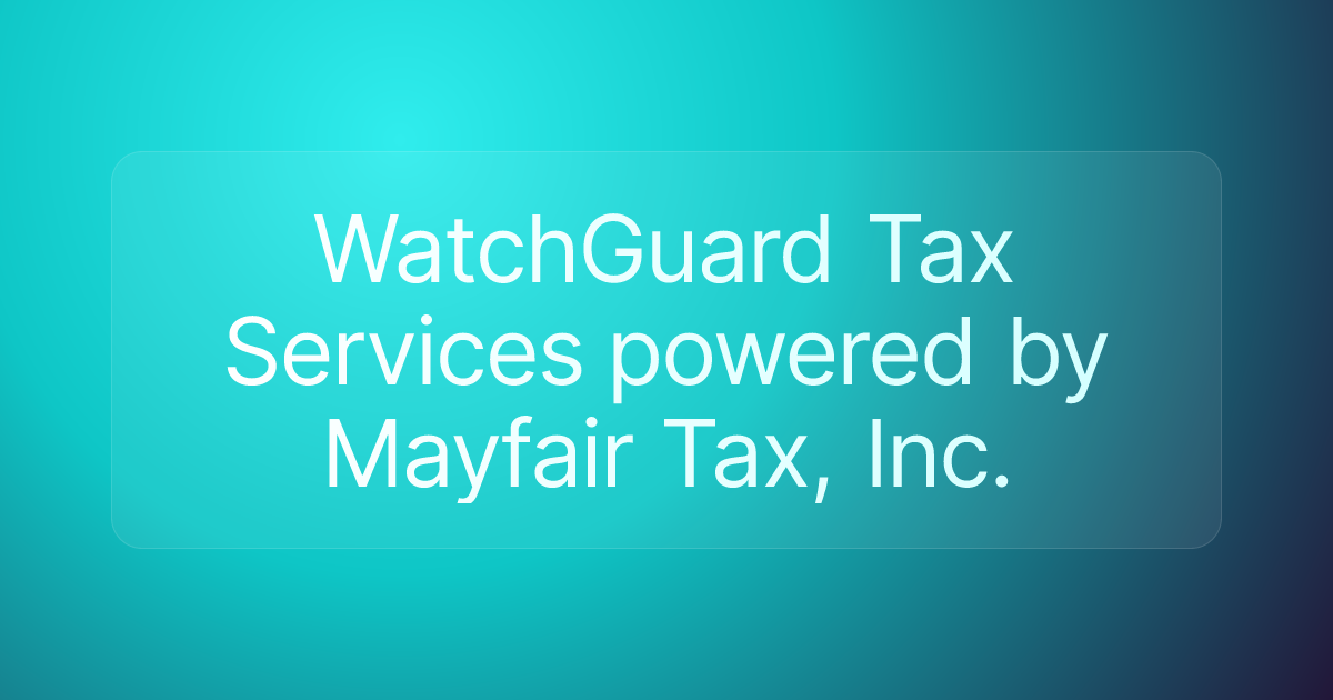WatchGuard Tax Services powered by Mayfair Tax, Inc.