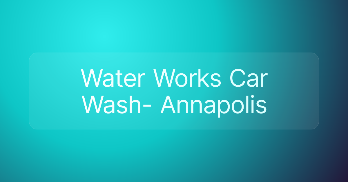 Water Works Car Wash- Annapolis