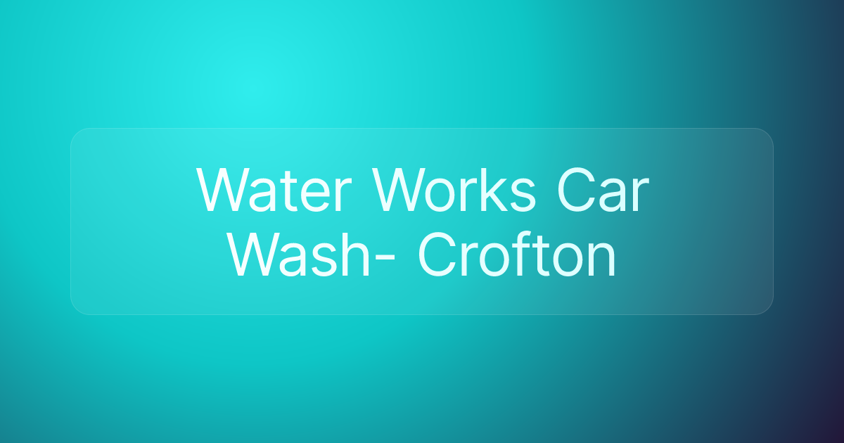 Water Works Car Wash- Crofton