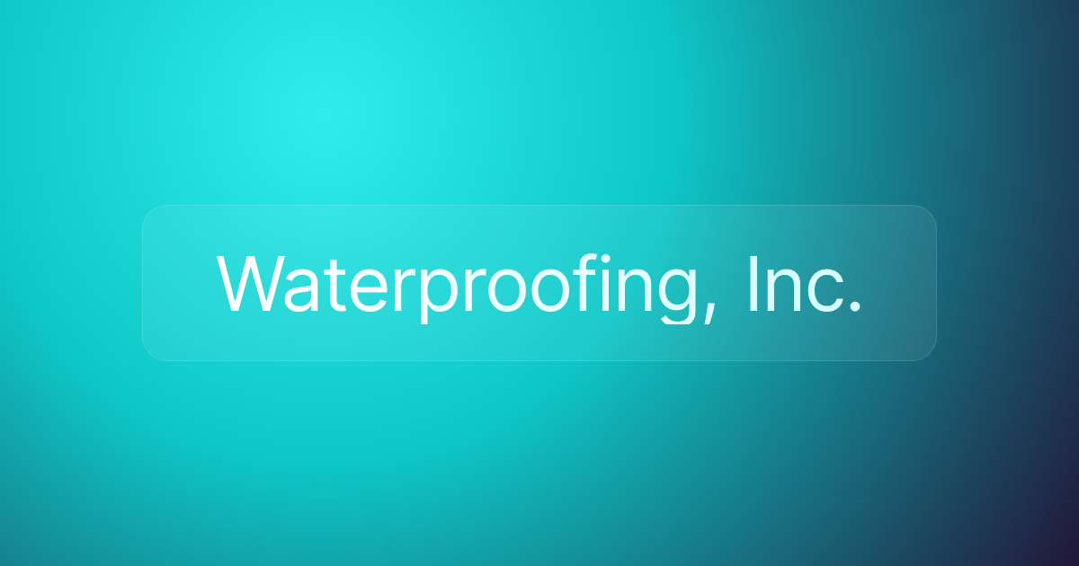 Waterproofing, Inc.