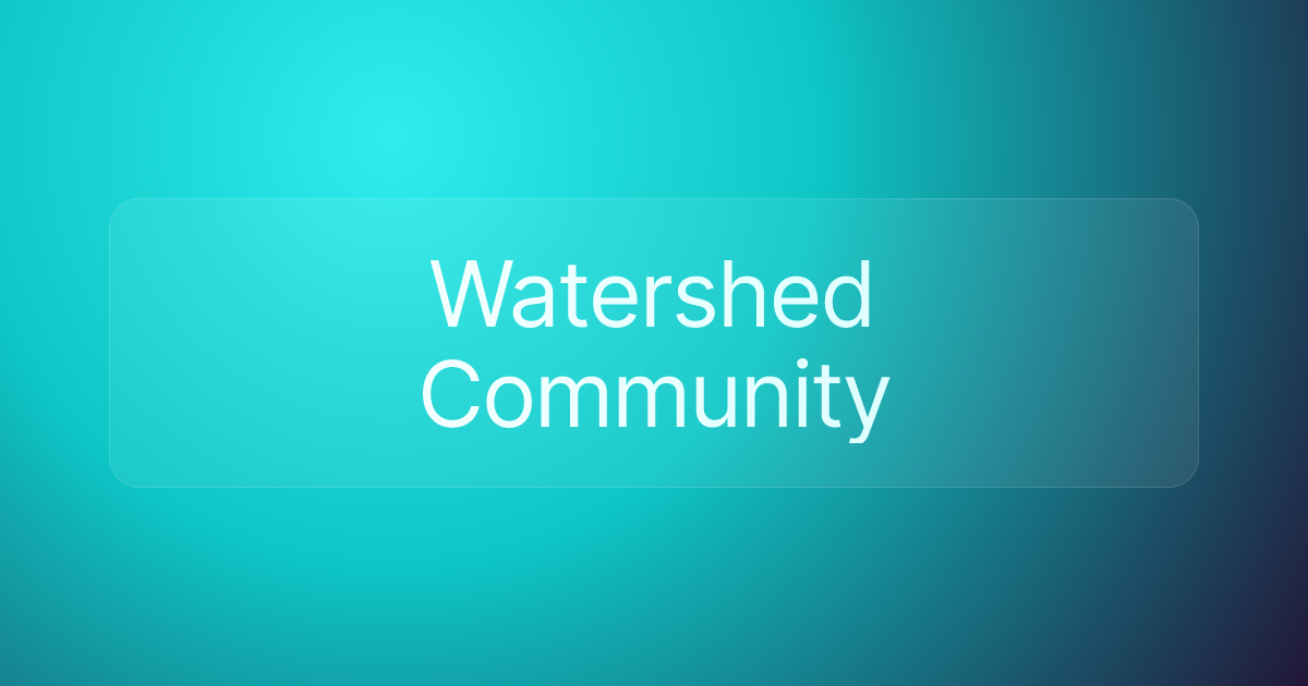 Watershed Community