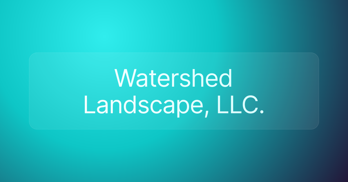 Watershed Landscape, LLC.