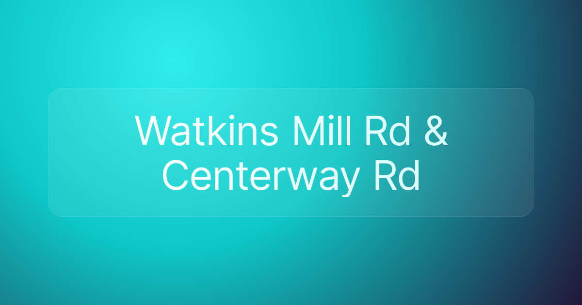 Watkins Mill Rd & Centerway Rd