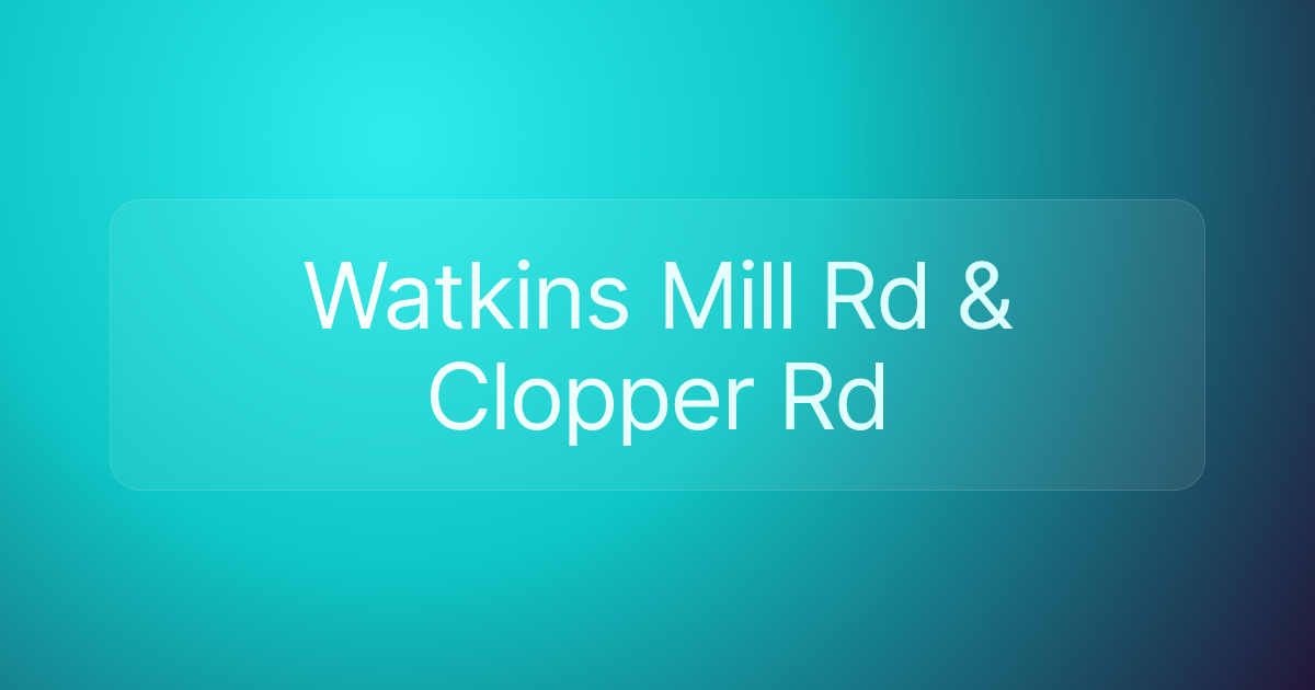 Watkins Mill Rd & Clopper Rd