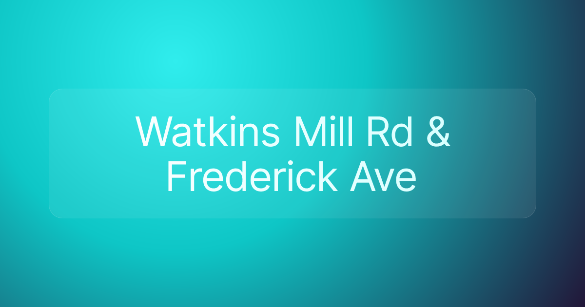 Watkins Mill Rd & Frederick Ave
