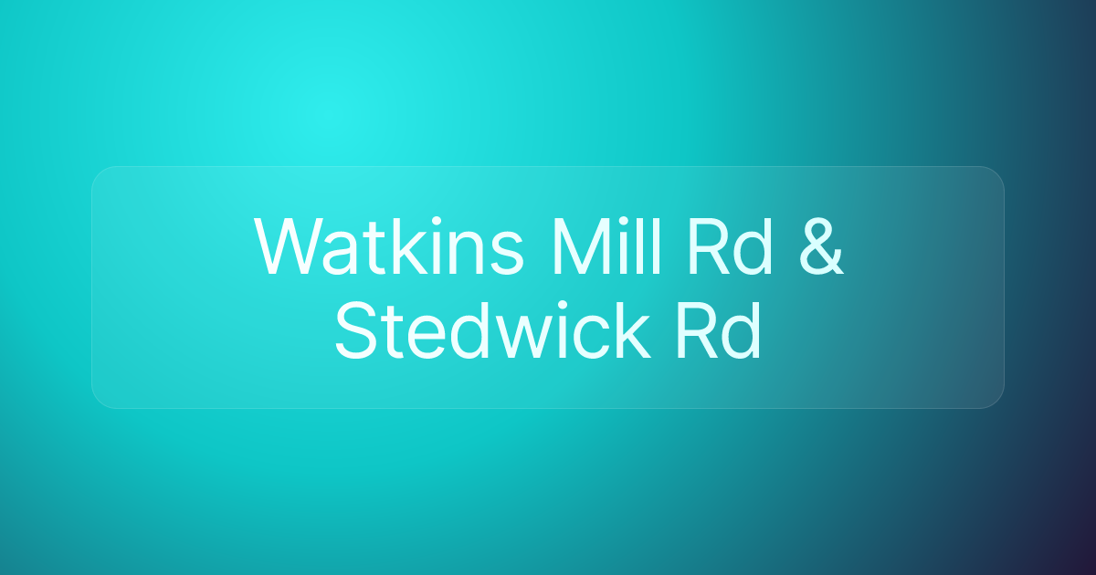Watkins Mill Rd & Stedwick Rd