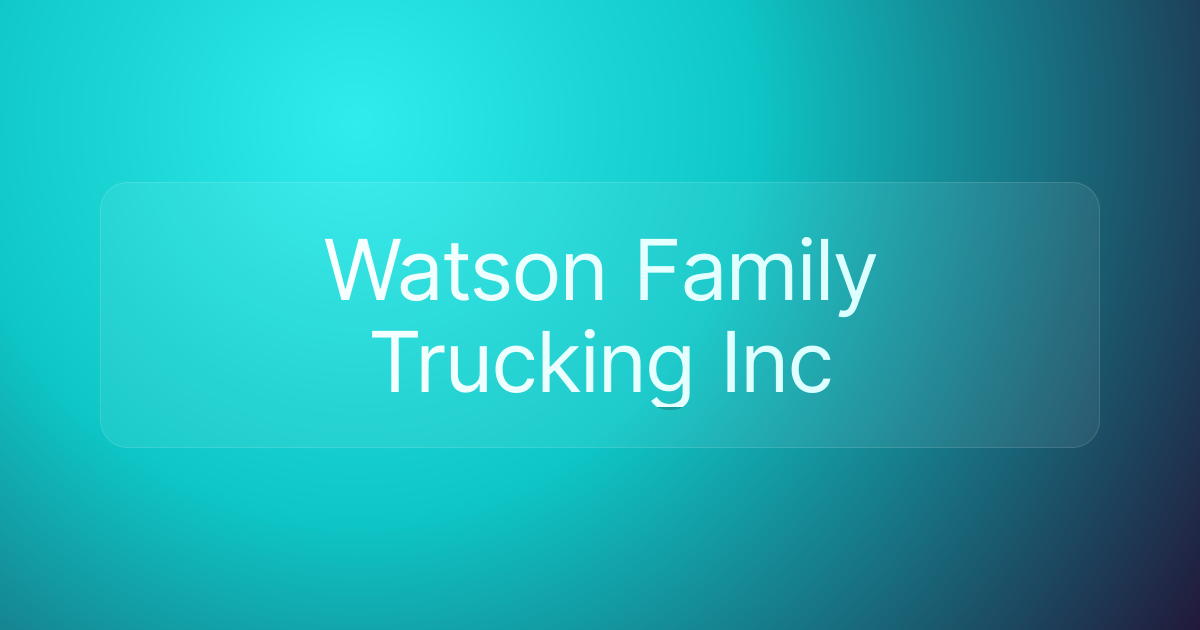 Watson Family Trucking Inc