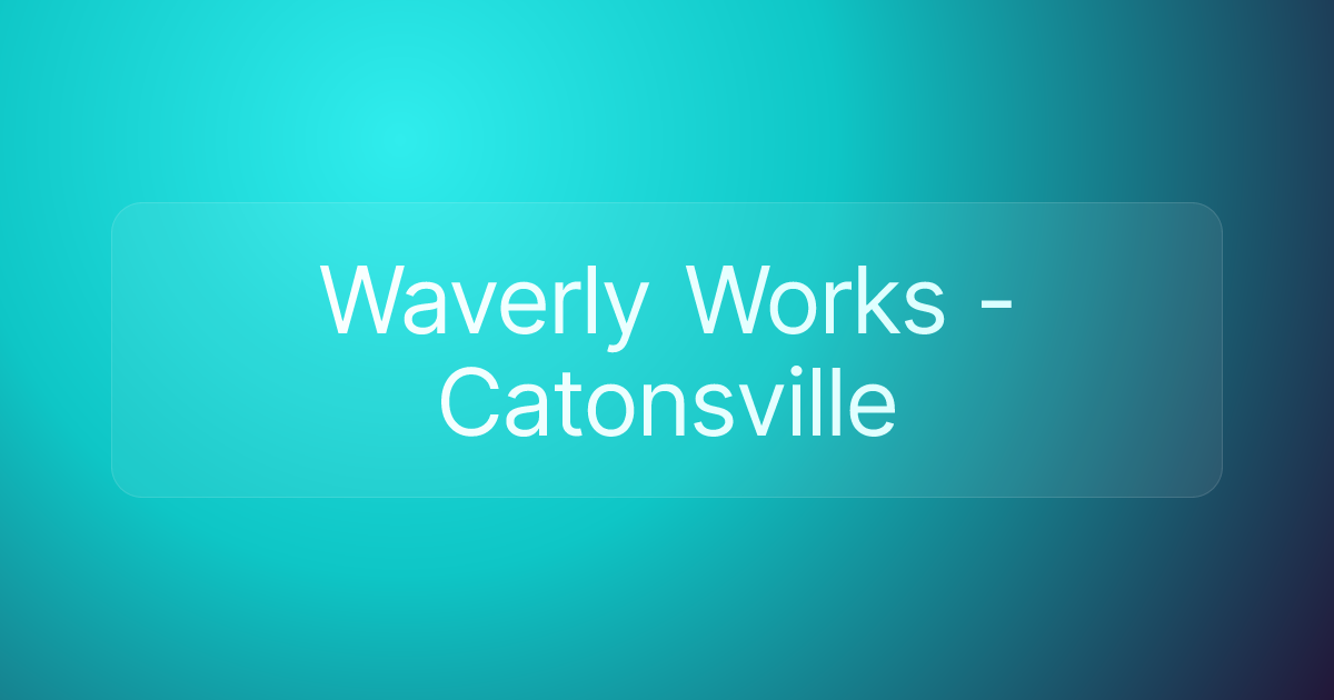 Waverly Works - Catonsville