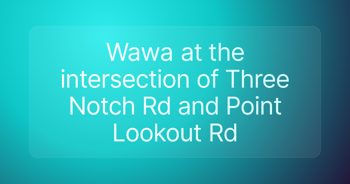 Wawa at the intersection of Three Notch Rd and Point Lookout Rd