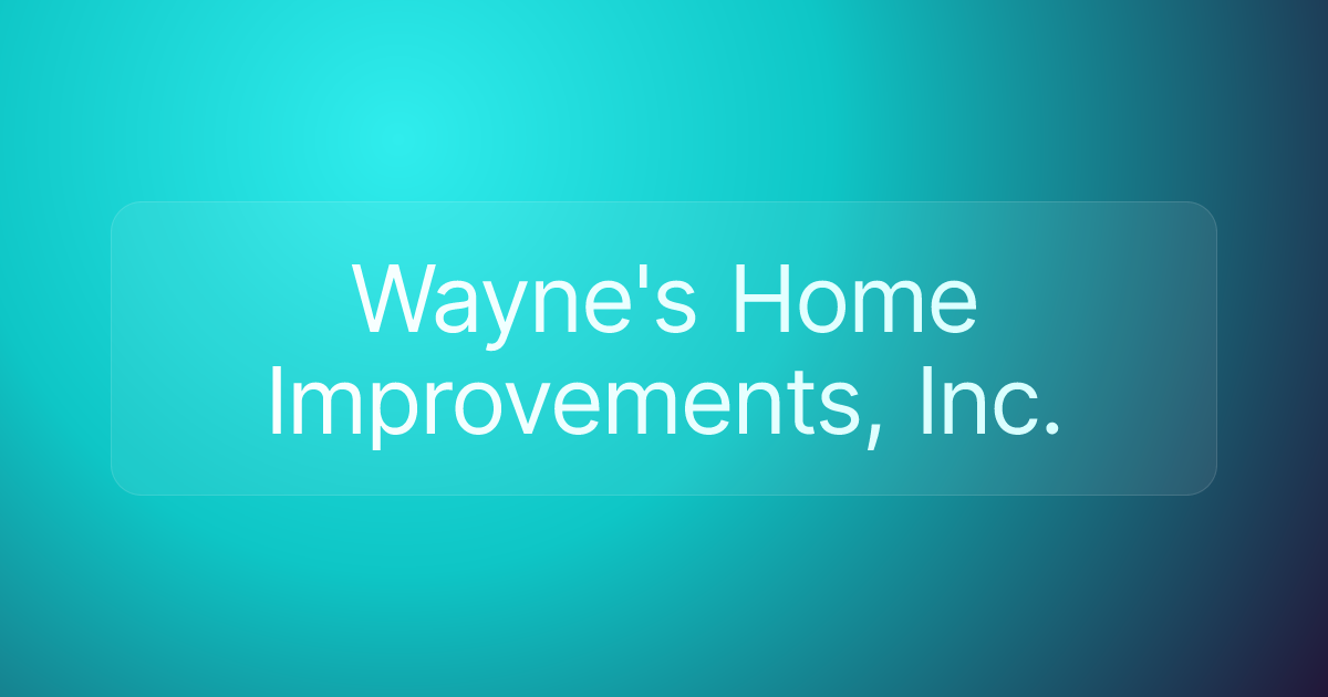 Wayne's Home Improvements, Inc.