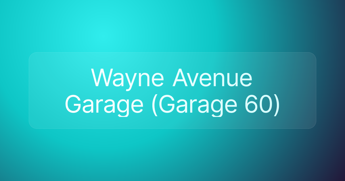 Wayne Avenue Garage (Garage 60)