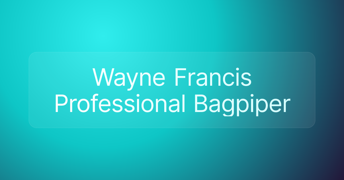 Wayne Francis Professional Bagpiper