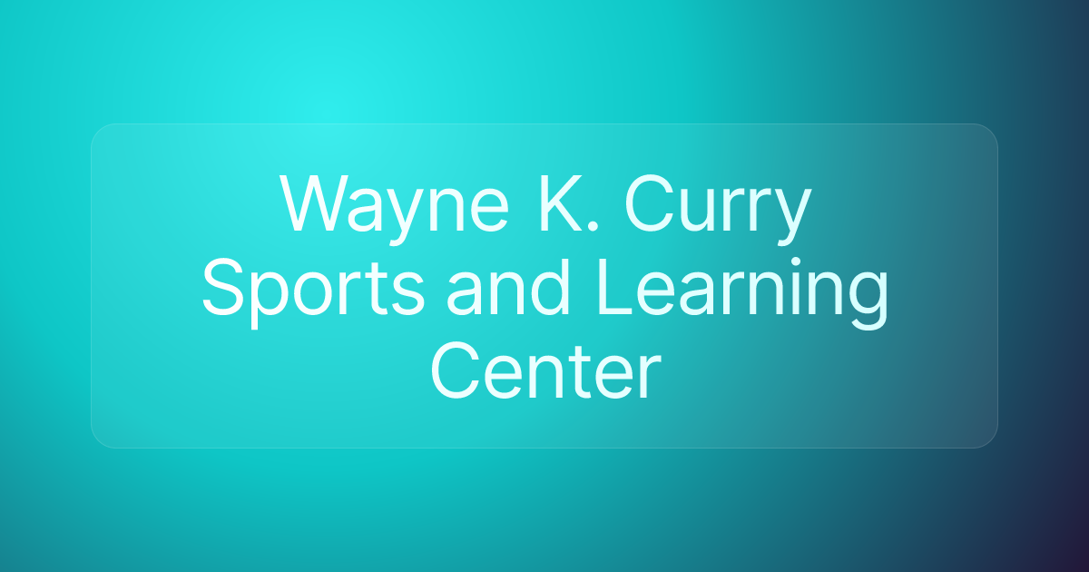 Wayne K. Curry Sports and Learning Center