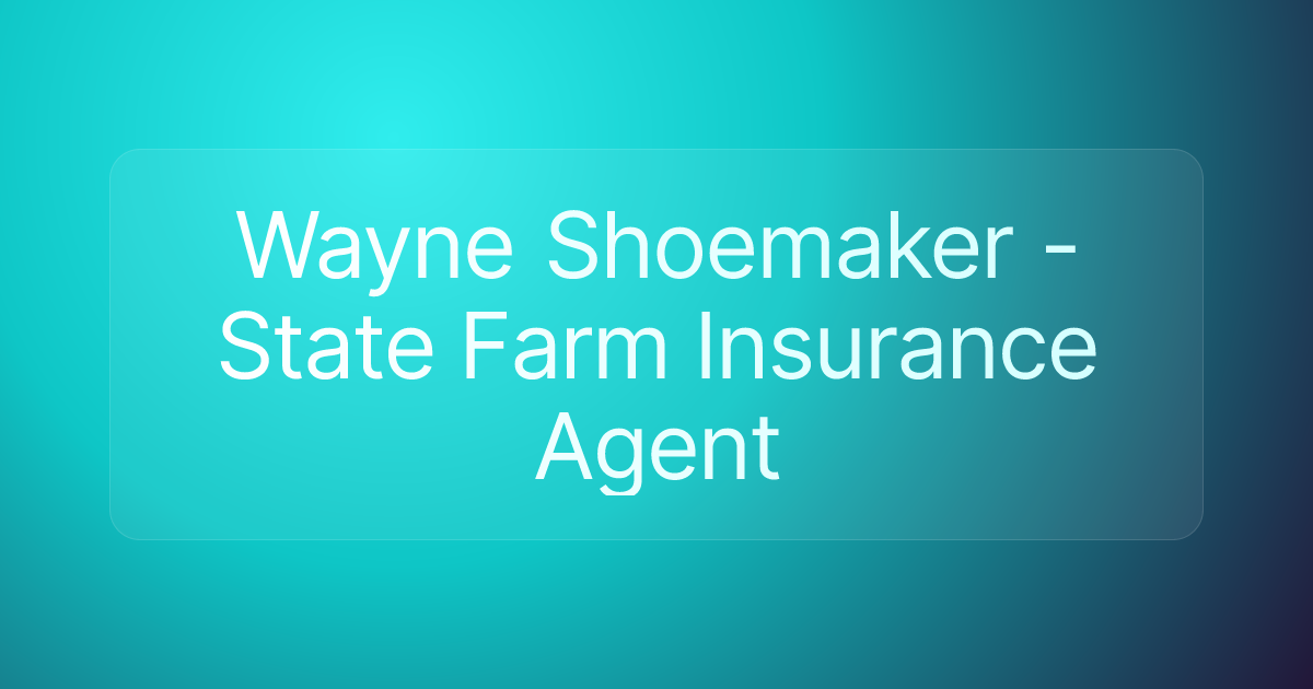 Wayne Shoemaker - State Farm Insurance Agent