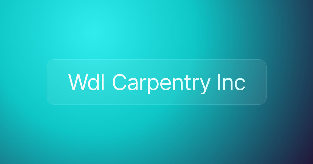 Wdl Carpentry Inc